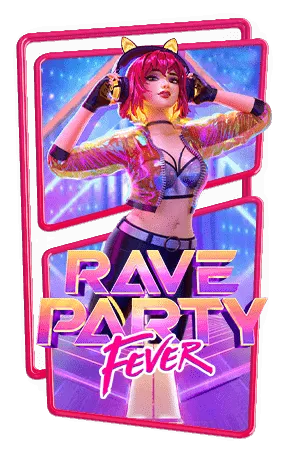 Rave-Party-Fever-pg-slot-pgslot-slot-เข้าสู่ระบบ